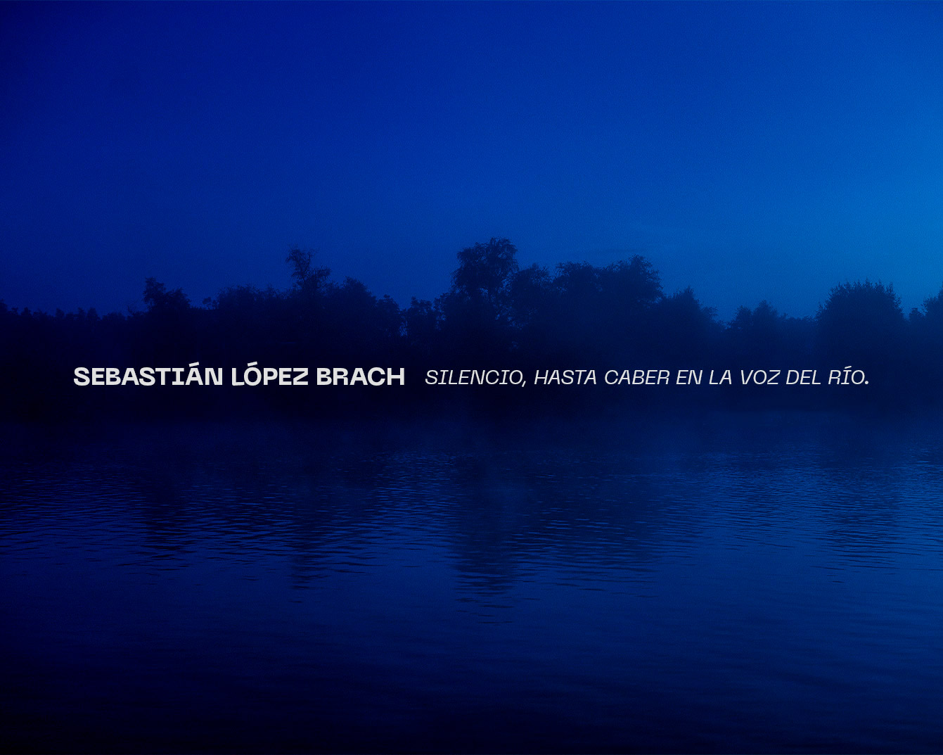 [Quarta mostra - Pátrias] Silêncio, até caber na voz do rio, de Sebastián López Brach.